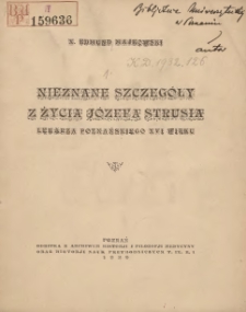 Nieznane szczeg&oacute;ły z życia J&oacute;zefa Strusia: lekarza poznańskiego XVI wieku