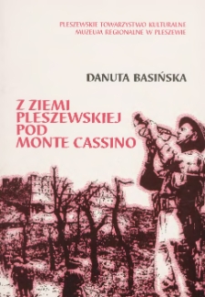 Z ziemi pleszewskiej pod Monte Cassino / Danuta Basińska.