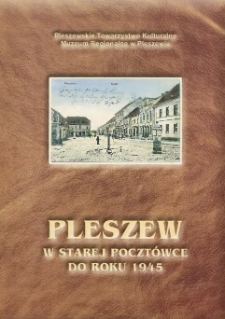 Pleszew w starej pocztówce do roku 1945 / [tekst i oprac.Jerzy Szpunt] ; Pleszewskie Towarzystwo Kulturalne. Muzeum Regionalne w Pleszewie.