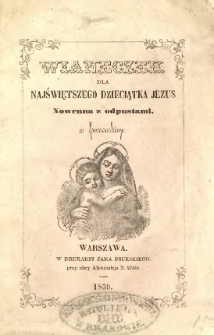 Wianeczek dla Najświętszego Dzieciątka Jezus: nowenna z odpustami z francuzkiego