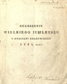 Ogłoszenie wielkiego jubileuszu w dyecezyi krakowskiey 1826 r.