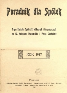 Poradnik dla Sp&oacute;łek, organ Związku Sp&oacute;łek Zarobkowych i Gospodarczych na Poznańskie i Prusy Zachodnie. 1917.01.01 Nr1