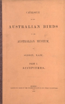 Catalogue of the Australian birds in the Australian Museum at Sydney N.S.W. Part 1 Accipitres