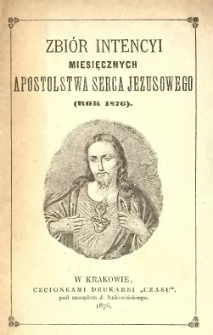 Zbi&oacute;r intencyi miesięcznych Apostolstwa Serca Jezusowego : (rok 1876).