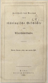 Zeitschrift des Vereins f&uuml;r Th&uuml;ringische Geschichte und Alterthumskunde. 1860 Bd.4 Hf.1-2