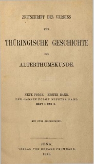 Zeitschrift des Vereins f&uuml;r Th&uuml;ringische Geschichte und Alterthumskunde. 1878 Neue Folge Bd.1 Hf.1-2