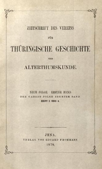 Zeitschrift des Vereins f&uuml;r Th&uuml;ringische Geschichte und Alterthumskunde. 1879 Neue Folge Bd.1 Hf.3-4