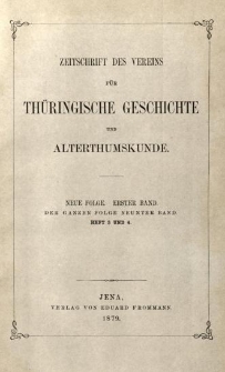 Zeitschrift des Vereins für Thüringische Geschichte und Alterthumskunde. 1879 Neue Folge Bd.1 Hf.3-4