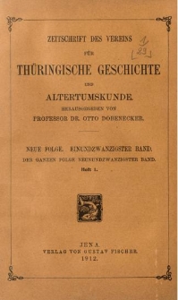 Zeitschrift des Vereins f&uuml;r Th&uuml;ringische Geschichte und Alterthumskunde. 1912 Neue Folge Bd.21 Hf.1