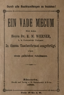 Ein Vade Mecum für den Herrn Dr. R. M. Werner in diesem Taschenformat ausgefertigt von einem galizischen Schulmanne