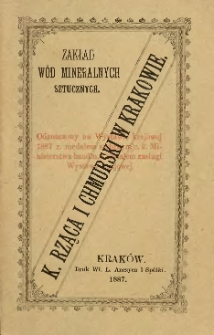 Gazowe wody lekarskie i higieniczne przyrządzane w zakładzie fabrycznym w&oacute;d gazowych Karola Rzący i A. Chmurskiego w Krakowie według przepis&oacute;w Komisyi balneologicznej i Komisyi przemysłowej Towarzystwa Lekarskiego w Krakowie