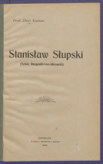 Stanisław Słupski (szkic biograficzno-literacki)