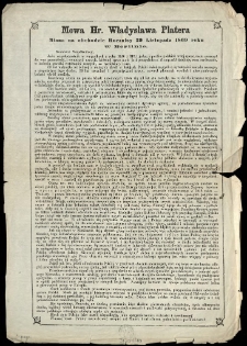 Mowa Hr. Władysława Platera miana na obchodzie Rocznicy 29 Listopada 1869 roku w Berlinie : Szanowni Wsp&oacute;łrodacy [Inc.:] Jako wsp&oacute;łuczestnik w wypadkach z roku 1830 i 31, i jeden z posł&oacute;w polskich w tej epoce, mam zaszczyt do was przem&oacute;wić [...]