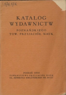 Katalog wydawnictw Poznańskiego Towarzystwa Przyjaci&oacute;ł Nauk i Uniwersytetu Poznańskiego
