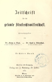 Zeitschrift f&uuml;r die Gesamte Strafrechtswissenschaft. Bd.6