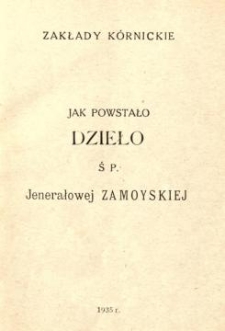 Jak powstało dzieło ś.p. jenerałowej Zamoyskiej