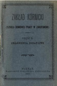 Zakład K&oacute;rnicki (Szkoła Domowej Pracy Kobiet w Zakopanem) Cz. 2 Objaśnienia dodatkowe