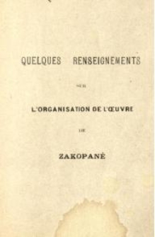 Quelques renseignements sur l'organisation de l'oeuvre de Zakopane