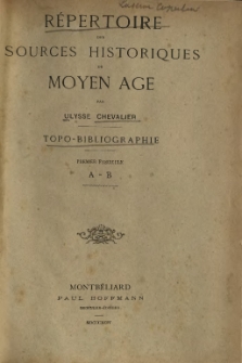 R&eacute;pertoire des sources historiques du Moyen Age. P. 1 Topo-bibliographie (A-J)