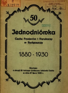 Jednodniówka Cechu Fryzjerów i Perukarzy w Bydgoszczy 1880-1930 : wydana z okazji 50 letniego jubileuszu istnienia Cechu w dniu 27 lipca 1930 r.