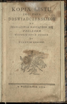 Kopia listu Imć pana Doświadczynskiego do przyjaciela radzącego się względem wyprawienia dzieci do cudzych kraj&oacute;w
