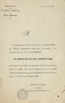 [Zaproszenie Inc.:] " Le Comit&eacute; de l'Association des Anciens &Eacute;l&egrave;ves de l'&Eacute;cole Polonaise vous prie d'assister &agrave; la Conf&eacute;rence de Paul Nag&oacute;rski ..."