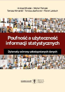 Poufność a użyteczność informacji statystycznych. Dylematy ochrony udostępnianych danych