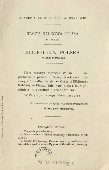 [Zaproszenie Inc.:] " Mam zaszczyt zaprosić WPan... na posiedzenie publiczne Stacyi Naukowej Polskiej, kt&oacute;re odbędzie się w Czytelni Biblioteki Polskiej ..."