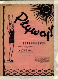Pływaj!: jednodniówka wydana w dniu 14 maja 1933 r. z okazji "Święta Pływania" urządzonego dla propagandy sportu pływackiego przez organizacje sportowe w Krotoszynie