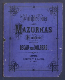 Polnische T&auml;nze: Mazurkas f&uuml;r Pianoforte: hrsg. von Oscar von Kolberg