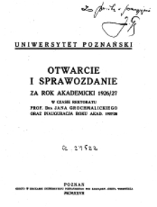 Otwarcie i sprawozdanie za rok akademicki 1926/27 w czasie rektoratu prof. dra Jana Grochmalickiego oraz inauguracja roku akad. 1927/28