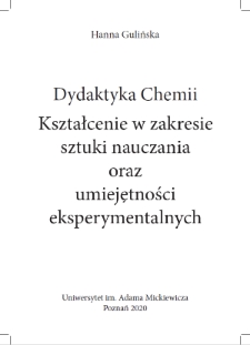 Dydaktyka Chemii. Kształcenie w zakresie sztuki nauczania oraz umiejetności eksperymentalnych