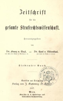 Zeitschrift f&uuml;r die Gesamte Strafrechtswissenschaft. Bd.7