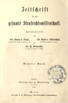 Zeitschrift f&uuml;r die Gesamte Strafrechtswissenschaft. Bd.9
