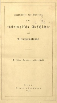 Zeitschrift des Vereins f&uuml;r Th&uuml;ringische Geschichte und Alterthumskunde. 1857 Bd.3 Hf.1