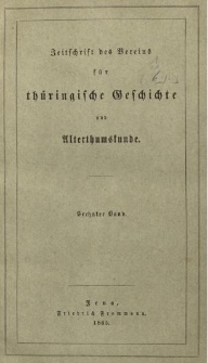 Zeitschrift des Vereins f&uuml;r Th&uuml;ringische Geschichte und Alterthumskunde. 1865 Bd.6