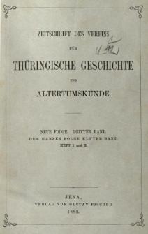 Zeitschrift des Vereins f&uuml;r Th&uuml;ringische Geschichte und Alterthumskunde. 1882 Neue Folge Bd.3 Hf.1-2
