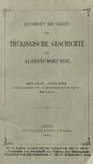Zeitschrift des Vereins f&uuml;r Th&uuml;ringische Geschichte und Alterthumskunde. 1892 Neue Folge Bd.8 Hf.1-2