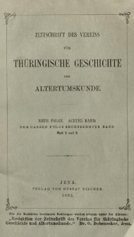 Zeitschrift des Vereins für Thüringische Geschichte und Alterthumskunde. 1892 Neue Folge Bd.8 Hf.1-2
