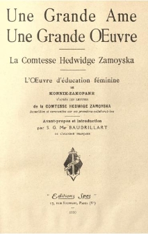 Une grande âme - une grande oeuvre : la Comtesse Hedwidge Zamoyska : l'oeuvre d'éducation féminine de Kornik-Zakopane
