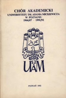 Ch&oacute;r Akademicki Uniwersytetu im. Adama Mickiewicza w Poznaniu : 1966/67 - 1991/92 / oprac. Andrzej Gulczyński.