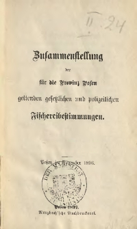 Zusammenstellung der f&uuml;r die Provinz Posen geltenden gesetzlichen und polizeilichen Fischereibestimmungen
