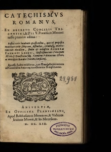 Catechismvs Romanvs, Ex Decreto Concilii Tridentini, & Pii V. Pontificis Maximi iussu primum editus : Postea vero luculentis qu&aelig;stionibus, qu&aelig; rei proposit&aelig; materiam oculis subijciant, distinctus, breuibusq[ue] annotatiunculis elucidatus / studio et industria Andreae Fabricii Leodii [...] ; Accessit Index