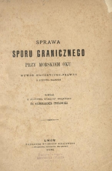 Sprawa sporu granicznego przy Morskiem Oku : wywód historyczno-prawny z pięcioma kartami