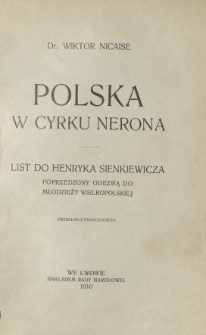 Polska w cyrku Nerona : list do Henryka Sienkiewicza poprzedzony odezwą do młodzieży wielkopolskiej