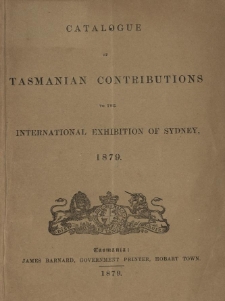 Catalogue of Tasmanian Contributions to the International Exhibition of Sydney 1879