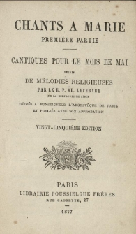 Chants a Marie pour le mois de mai, suivis de m&eacute;lodies religieuses. P. 1