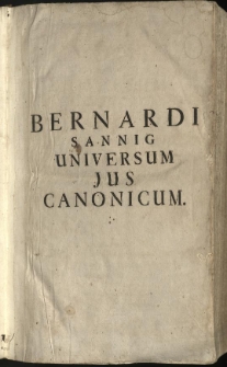 Schola canonica seu universum jus canonicum nova methodo digestum a F. Bernardo Sannig [...]. T. 1