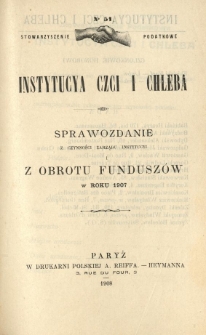 Stowarzyszenie Podatkowe Instytucya Czci i Chleba : sprawozdanie z czynności Instytucyi i obrotu funduszów w roku 1907 Nr 51