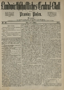 Landwirthschaftliches Central-Blatt f&uuml;r die Provinz Posen. 1874.10.03 Jg.2 Nr.40